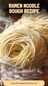 Ramen Noodle Dough Recipe – Affordable Food Ideas
