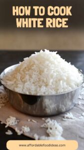 How to Cook White Rice – Affordable Food Ideas