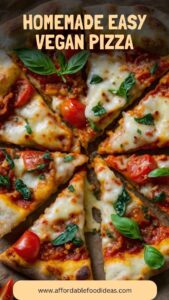 Homemade Easy Vegan Pizza – Affordable Food Ideas