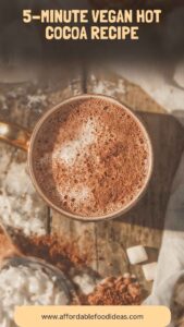 5-Minute Vegan Hot Cocoa Recipe – Affordable Food Ideas