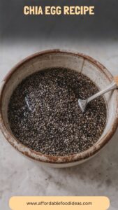 Chia Egg Recipe – Affordable Food Ideas