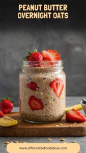 Peanut Butter Overnight Oats – Affordable Food Ideas