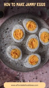 How to Make Jammy Eggs – Affordable Food Ideas