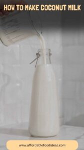 How to Make Coconut Milk – Affordable Food Ideas